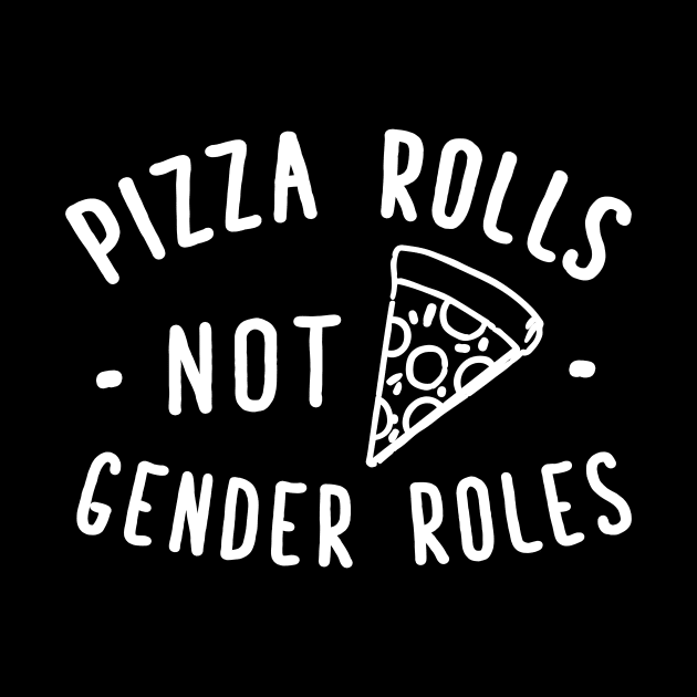 Pizza rolls not gender roles by captainmood