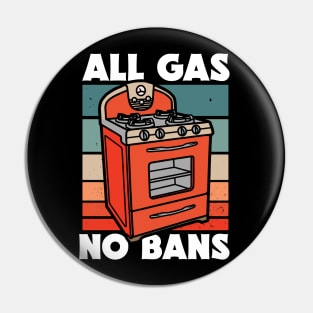 Retro All Gas No Bans // Funny Gas Stove Protest Pin