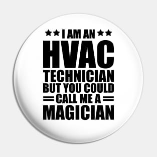 HVAC - I am a HVAC Technician but you could call me a magician Pin