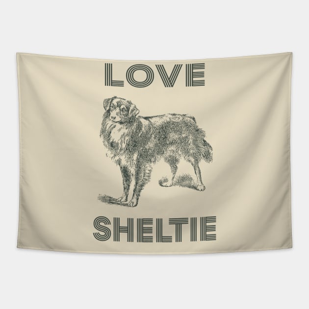 Love SHELTIE Dog Tapestry by tabaojohnny