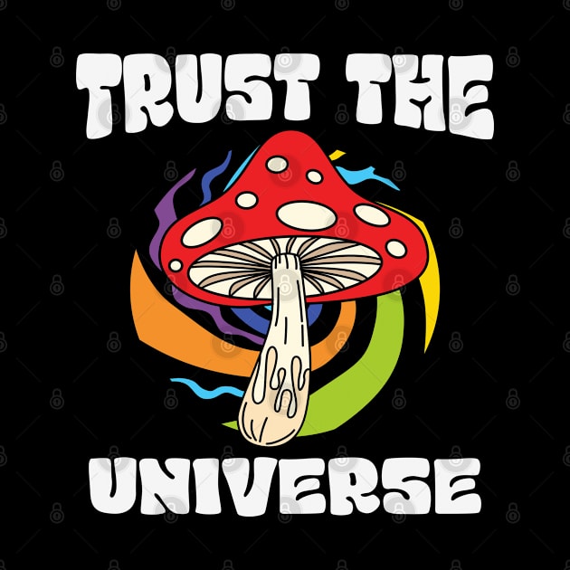 Trust the Universe Hippie Mushroom by ssflower