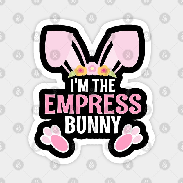 I'm The Empress Bunny Easter Family Matching Apparel Magnet by alcoshirts