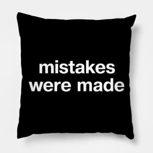 "mistakes were made" in plain white letters - no further comment Pillow