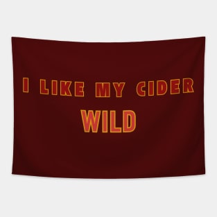 I Like My Cider WILD. Classic Cider Style Tapestry