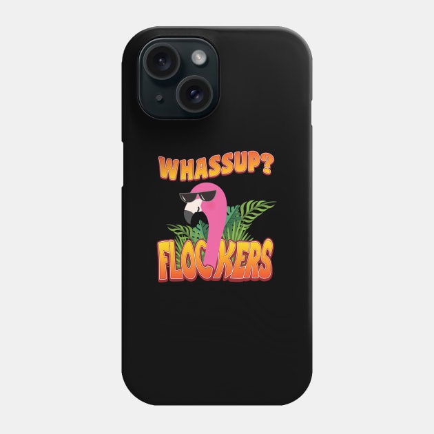 'Whassup Flockers' Funny Flamingo Bird Phone Case by ourwackyhome