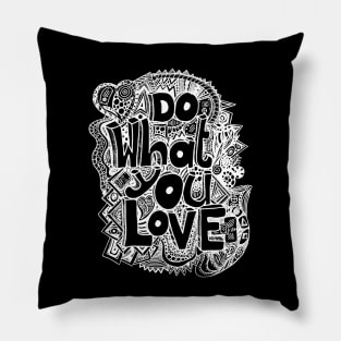 Do What You Love! (Negative) Pillow