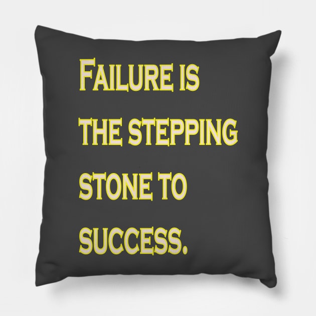 Failure is the stepping stone to success. Pillow by The GOAT Design