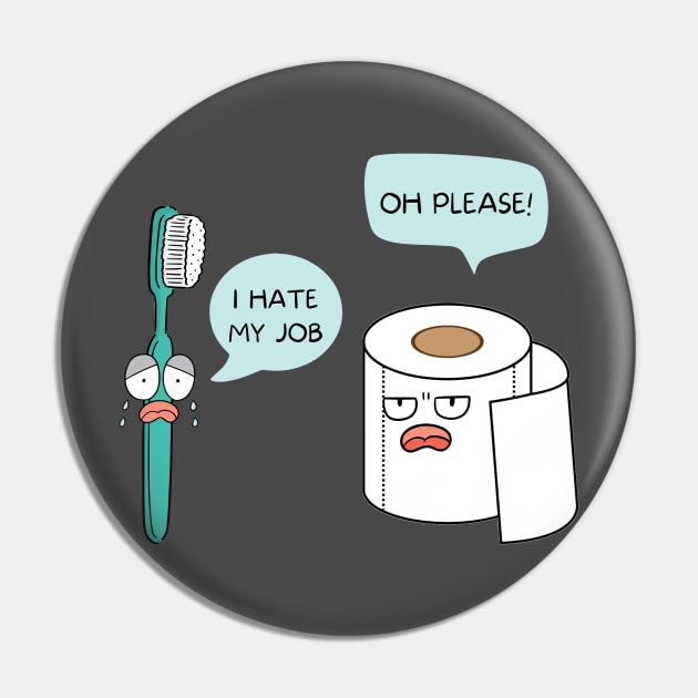 I hate my job funny Pin by WOAT