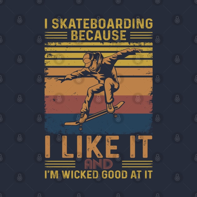 I Skateboarding Because I Like It by arlenawyron42770