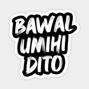 BAWAL UMIHI DITO FILIPINO STICKER Magnet