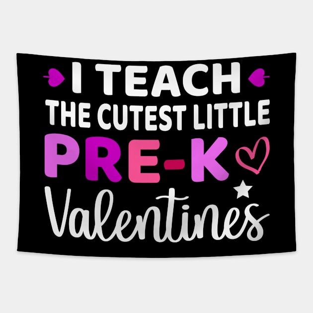 I Teach The Cutest Little Pre-K Valentines, Teacher Valentines Day Gift Tapestry by Justbeperfect