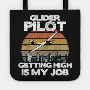 Glider Pilot Getting High Is My Job - Aviation Flight print Tote