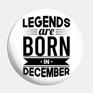 Legends Are Born In December - Gift Idea Pin