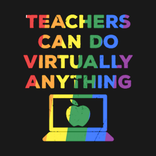 teachers can do virtually anything idea T-Shirt