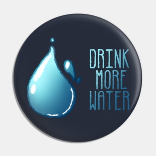 DRINK MORE WATER Pin