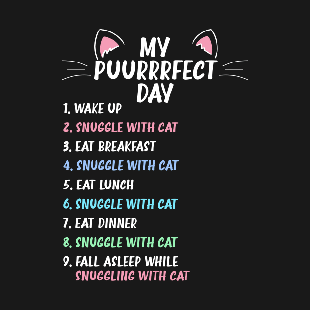 Perfect Day Is Snuggling a Cat, Cat Owner, Cat Lover by Silly Dad Shirts