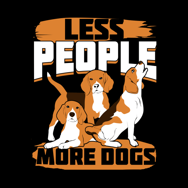 Less People More Dogs Beagle Owner Gift by Dolde08