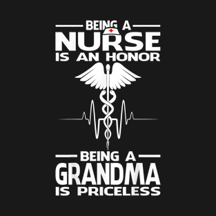 Being A Nurse Is An Honor Being A Grandma Is Priceless T-Shirt