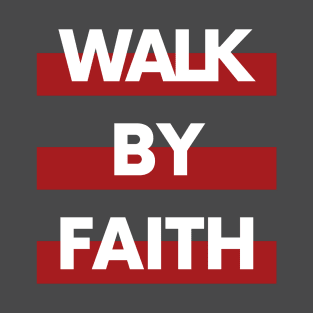 Walk by Faith T-Shirt