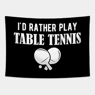 Table Tennis - I'd rather play table tennis w Tapestry