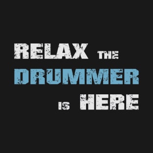 Relax the drummer is here! Dark blue! T-Shirt