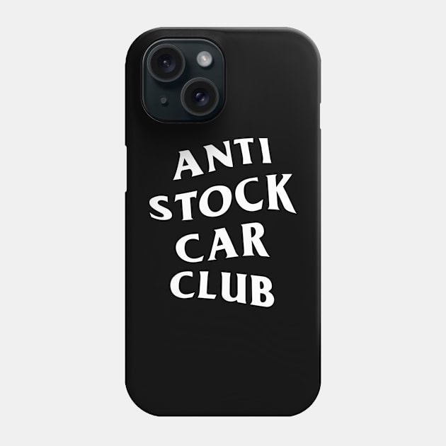 Anti Stock Car Club White Logo Phone Case by toosweetinc