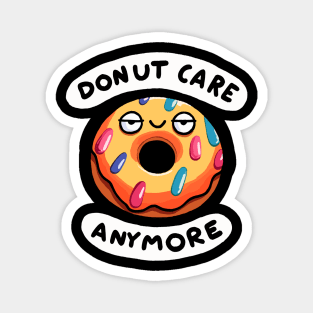 I Donut care anymore (Back Print) Magnet