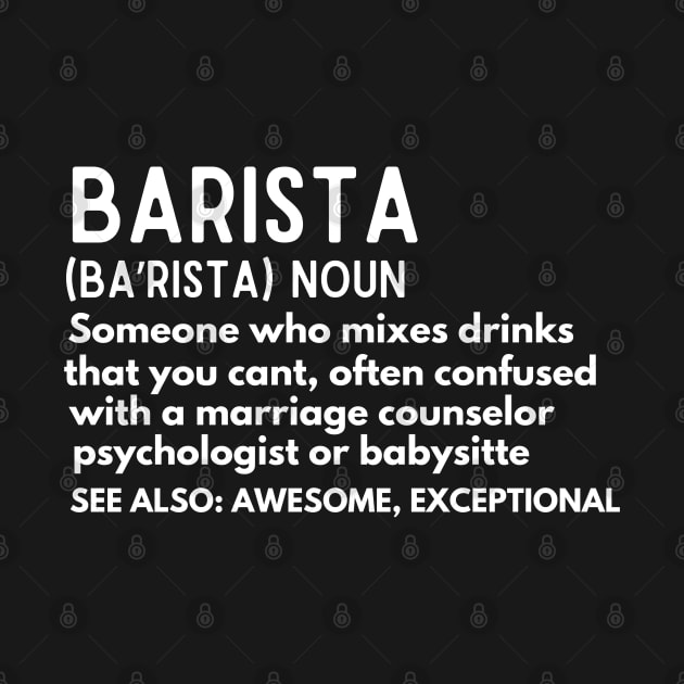 Funny Barista - Baristas-Noun  Someone Who Mixes Drinks... - Coffee Lover Barista Humor Definition by KAVA-X
