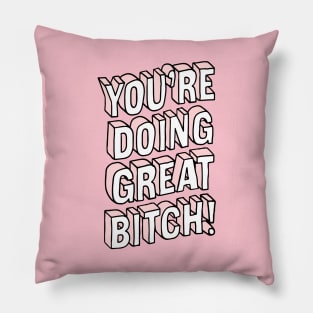 You're Doing Great Bitch pink peach Pillow