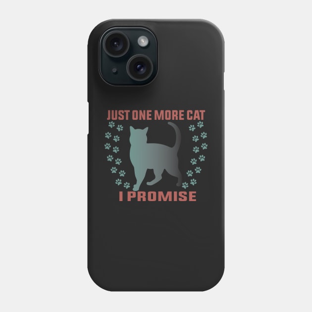 Just One More Cat I Promise Funny Design Quote Phone Case by shopcherroukia