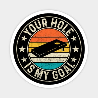 Your Hole Is My Goal Cornhole Player Magnet