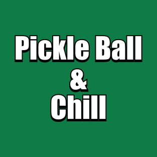 Pickle Ball & Chill T-Shirt