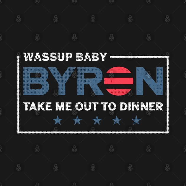 Byron Wassup Baby Take Me Out To Dinner by Sofiia Golovina