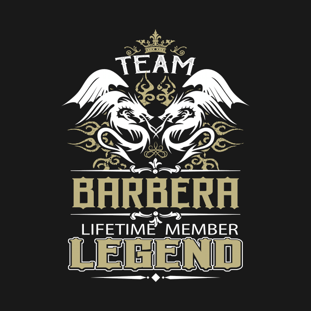 Barbera Name T Shirt -  Team Barbera Lifetime Member Legend Name Gift Item Tee by yalytkinyq