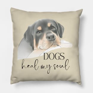 DOGS Heal my Soul - Rottweiler Pillow