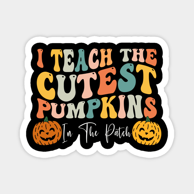 I Teach The Cutest Pumpkins In The Patch Teacher Fall Season Shirt Magnet by WoowyStore