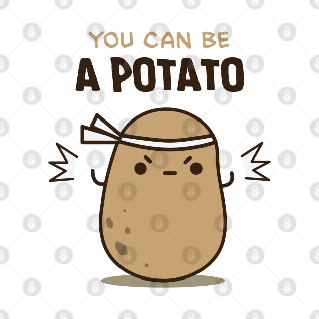 You can be a potato by clgtart