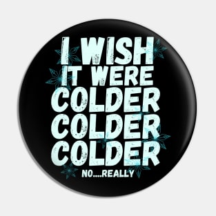 I wish it were colder Pin