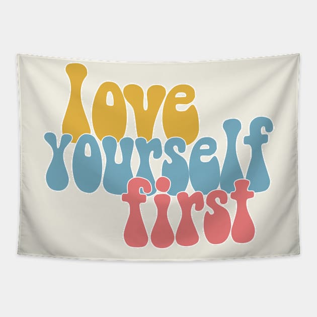 Love Yourself First - Positivity Typography Design Tapestry by DankFutura