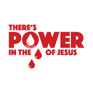 Power in the Blood T-Shirt