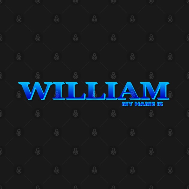 WILLIAM. MY NAME IS WILLIAM. SAMER BRASIL by Samer Brasil