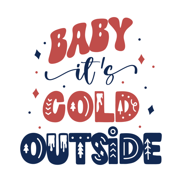 Baby It's Cold Outside by Unified by Design