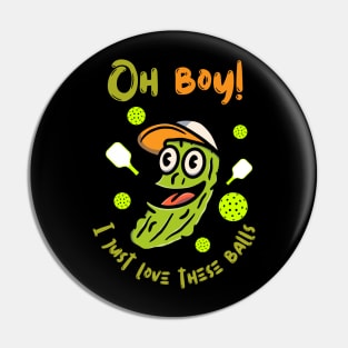 Oh Boy! I Just Love These Balls Pin