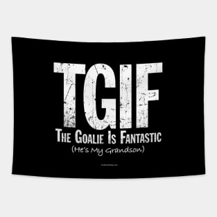 TGIF: The Goalie is Fantastic (Soccer Grandson) Tapestry