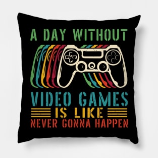 A Day Without Video Games Is Like , funny gamers girl or boy Pillow