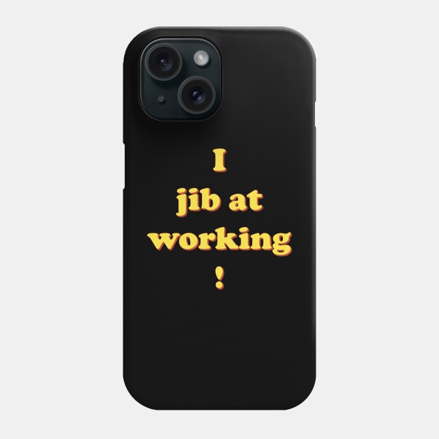 I jib at working Phone Case by Raimondi