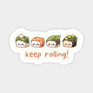 Cute Sushi Keep Rolling Gift For Sushi Lovers Kawaii Rice Roll Funny Asian Food Pun For Foodie Kawaii T Shirt Japanese Cuisine Fan Gift Magnet