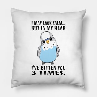 In My Head I've Bitten You 3 Times, for Funny Blue Parakeet Pillow