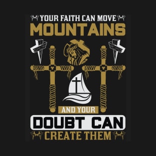 Mountains And Your Doubt Can Create Them T-Shirt