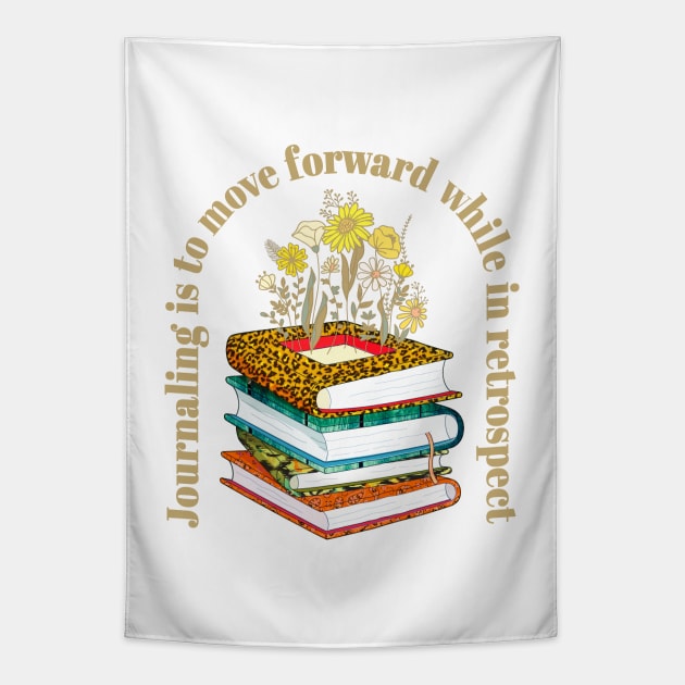 Journaling Is To Move Forward While In Retrospect Tapestry by SilverLake